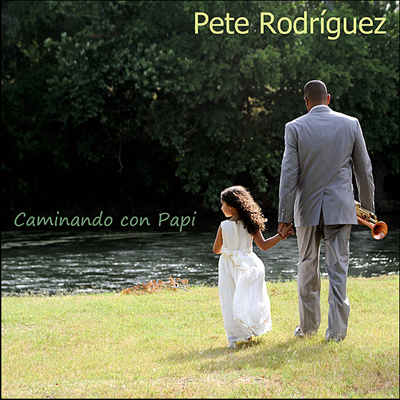 Caminando Con Papi - Pete Rodríguez 2013 Album