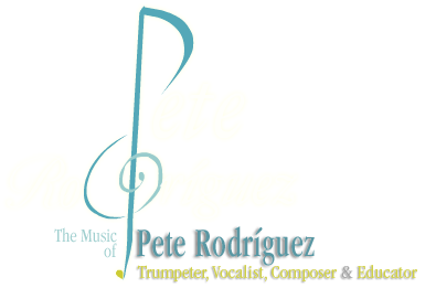 The Music Of Trumpeter & Educator Pete Rodriguez